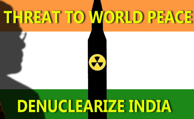 Threat to World Peace: India must be Denuclearized!