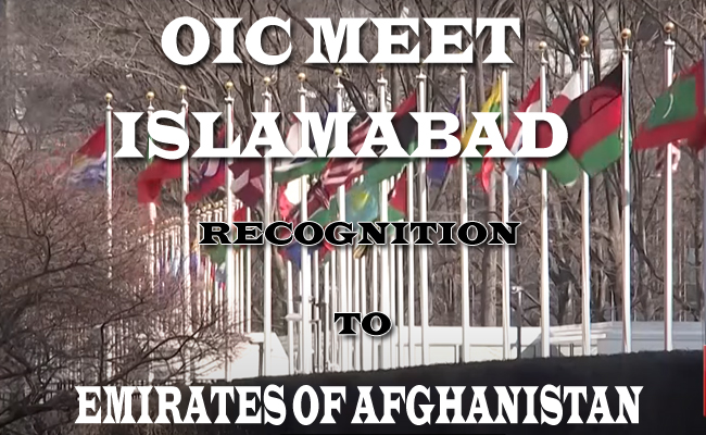 Islamabad OIC special meet: Recognition to Taliban!